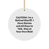 Funny Sheriff Gifts: 'Caution: I'm A Retired Sheriff...' Circle Ornament for Men, Friends, Coworkers, Family on Christmas - Image 1